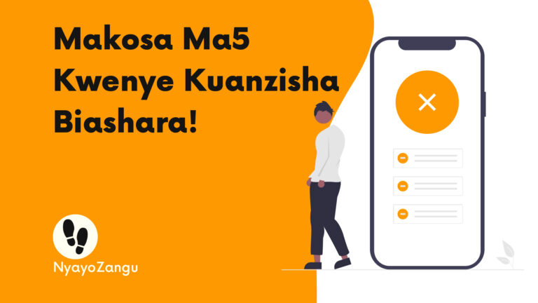 Read more about the article Makosa Ma5 Kwenye Kuanzisha Biashara